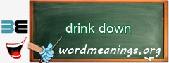 WordMeaning blackboard for drink down